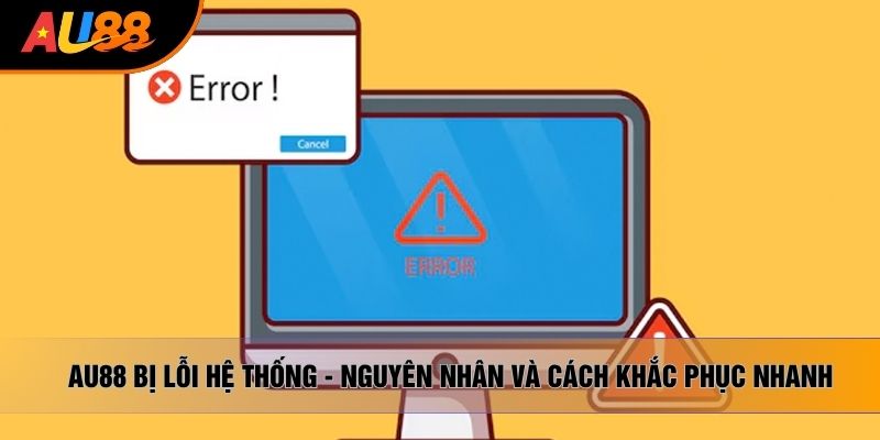 au88 bị lỗi hệ thống