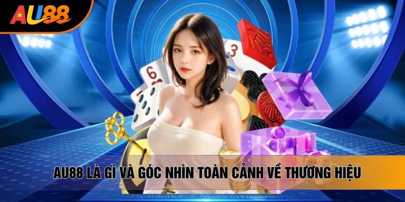 Au88 là gì và góc nhìn toàn cảnh về thương hiệu