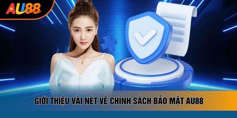 Giới thiệu vài nét về chính sách bảo mật AU88 Giới thiệu vài nét về chính sách bảo mật AU88