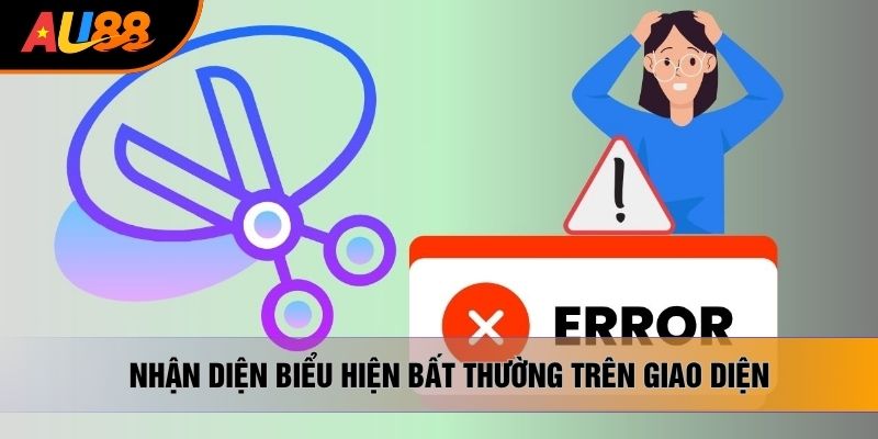 Nhận diện biểu hiện bất thường trên giao diện