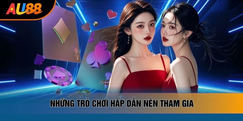 Những trò chơi hấp dẫn nên tham gia Những trò chơi hấp dẫn nên tham gia