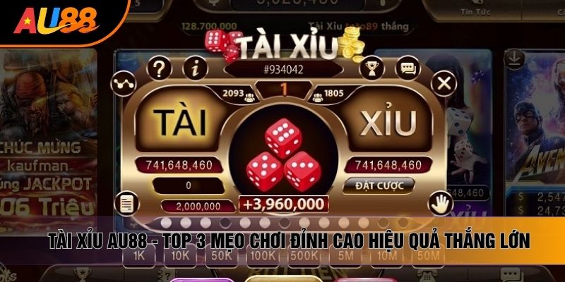 Tài xỉu AU88 - Top 3 Mẹo Chơi Đỉnh Cao Hiệu Quả Thắng Lớn