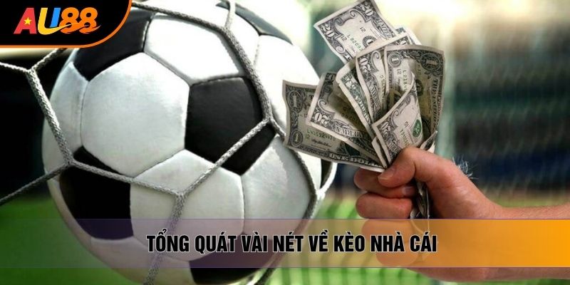 Tổng quát vài nét về kèo nhà cái Tổng quát vài nét về kèo nhà cái